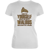 Always Be Yourself Walrus Juniors Soft T Shirt