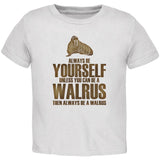 Always Be Yourself Walrus Toddler T Shirt