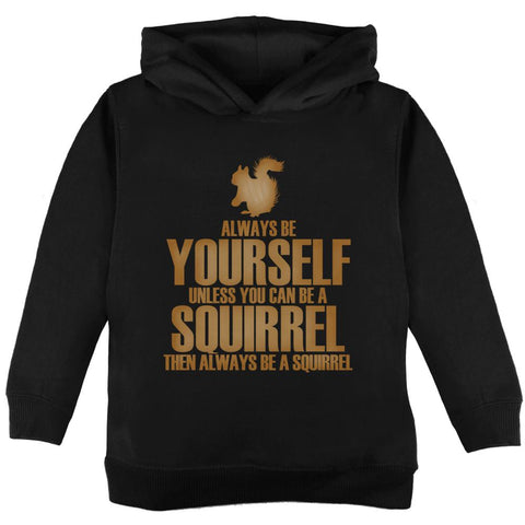 Always Be Yourself Squirrel Toddler Hoodie