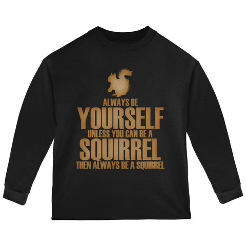 Always Be Yourself Squirrel Toddler Long Sleeve T Shirt