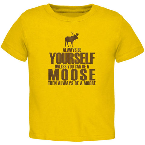 Always Be Yourself Moose Toddler T Shirt