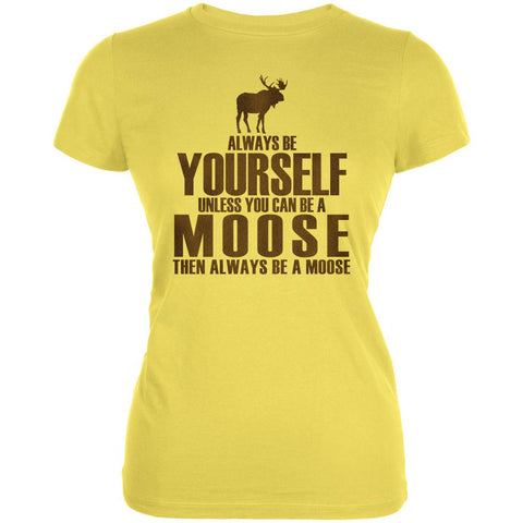 Always Be Yourself Moose Juniors Soft T Shirt