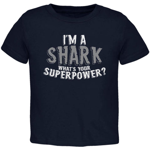I'm A Shark What's Your Superpower Toddler T Shirt