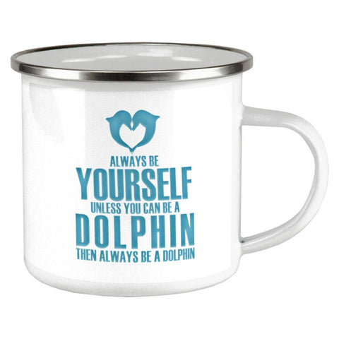 Always Be Yourself Dolphin Camp Cup