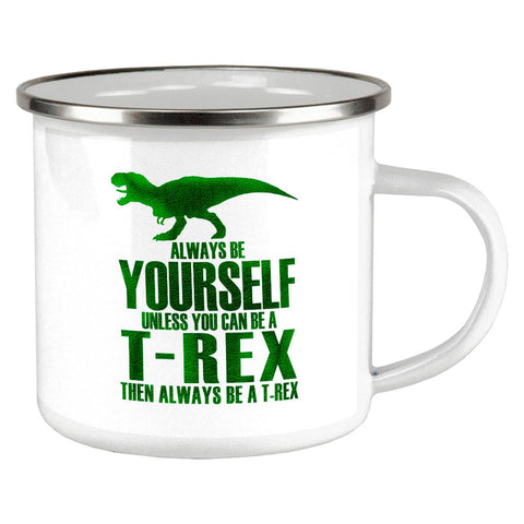 Always Be Yourself T-Rex Camp Cup