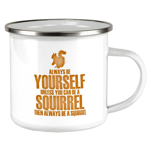 Always Be Yourself Squirrel Camp Cup