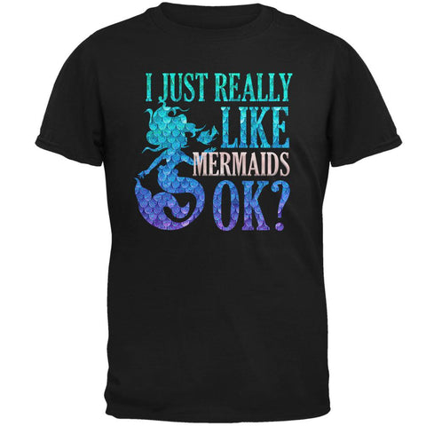 I Just Really Like Mermaids Ok Scales Mens T Shirt