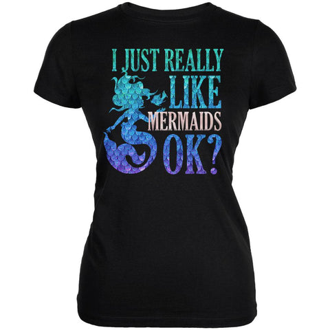 I Just Really Like Mermaids Ok Scales Juniors Soft T Shirt