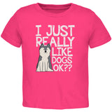 I Just Really Like Dogs Ok Cute Toddler T Shirt front view