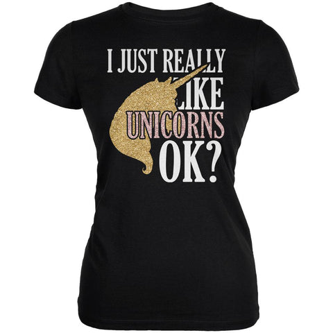 I Just Really Like Unicorns Ok Faux Glitter Juniors Soft T Shirt
