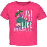 I Just Really Like Mermaids Ok Cute Toddler T Shirt