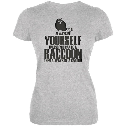 Always Be Yourself Raccoon Juniors Soft T Shirt