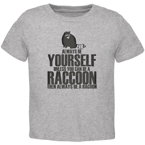 Always Be Yourself Raccoon Toddler T Shirt