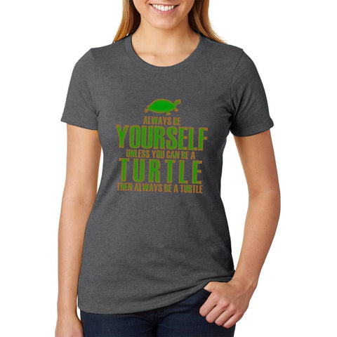 Always Be Yourself Turtle Womens Soft Heather T Shirt