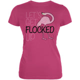 Flamingo Let's get Flocked Up Funny Pun Juniors Soft T Shirt