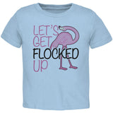 Flamingo Let's get Flocked Up Funny Pun Toddler T Shirt