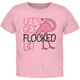 Flamingo Let's get Flocked Up Funny Pun Toddler T Shirt