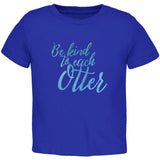 Be Kind to Each Other Otter Pun Toddler T Shirt