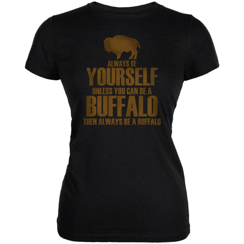 Always be Yourself Buffalo Bison Juniors Soft T Shirt