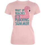Flamingo What Up Beaches It's Flocking Summer Funny Pun Juniors Soft T Shirt