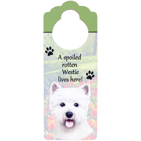 A Spoiled West Highland Terrier Lives Here Hanging Doorknob Sign
