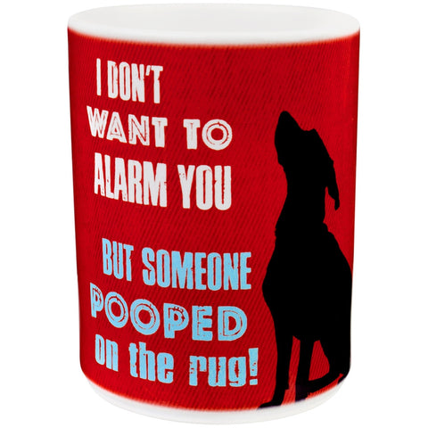 Dog I Don't Want to Alarm You Coffee Mug