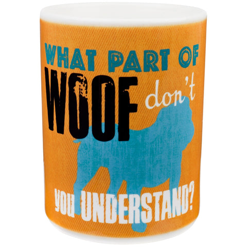 Dog What Part of Woof Don't You Understand Coffee Mug