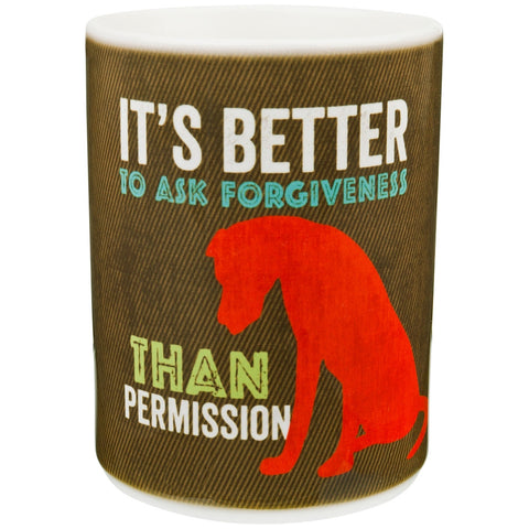 Dog Better To Ask For Forgiveness Coffee Mug