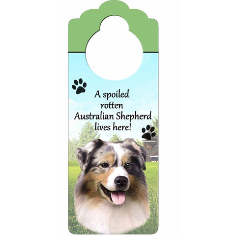 A Spoiled Australian Shepherd Lives Here Hanging Doorknob Sign