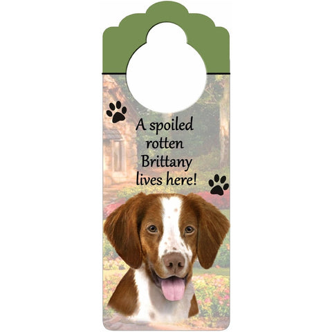 A Spoiled Brittany Spaniel Lives Here Hanging Doorknob Sign