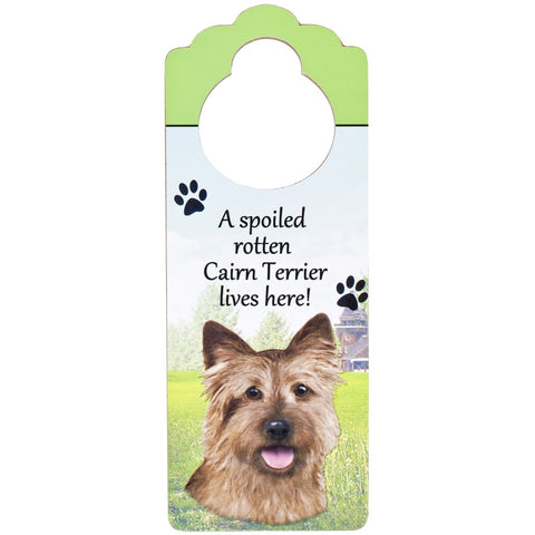 A Spoiled Cairn Terrier Lives Here Hanging Doorknob Sign