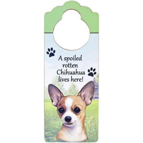 A Spoiled Chihuahua Lives Here Hanging Doorknob Sign