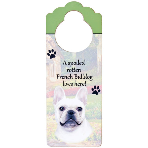 A Spoiled French Bulldog Lives Here Hanging Doorknob Sign