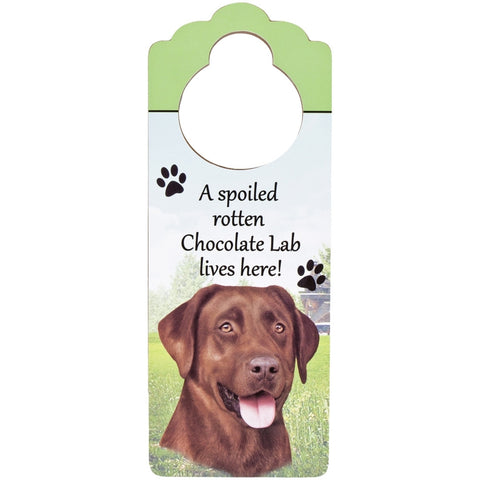 A Spoiled Chocolate Labrador Lives Here Hanging Doorknob Sign