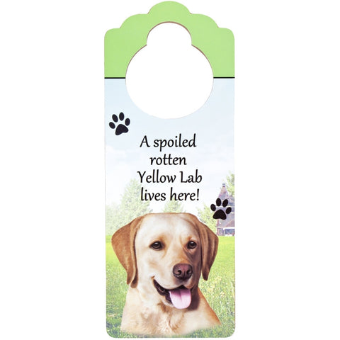 A Spoiled Yellow Labrador Lives Here Hanging Doorknob Sign