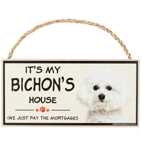 It's My Bichon's House Wood Sign