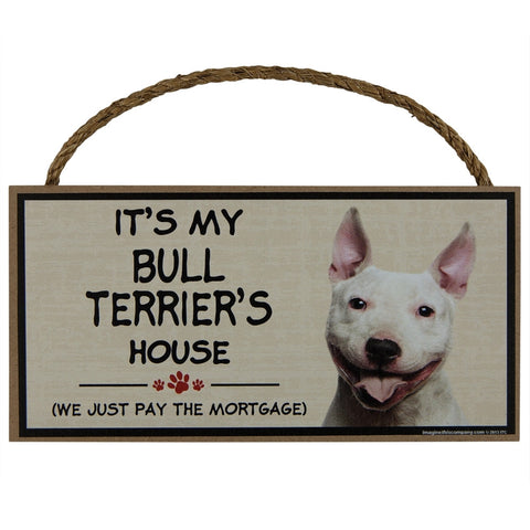 It's My Bull Terrier's House Wood Sign