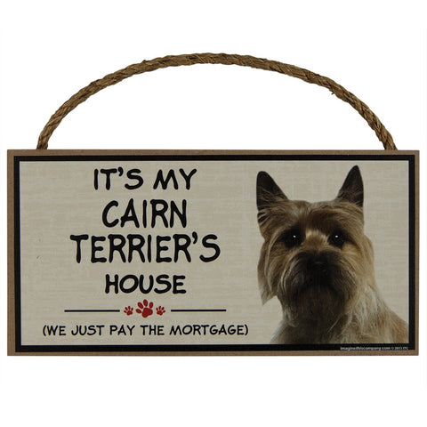 It's My Cairn Terrier's House Wood Sign