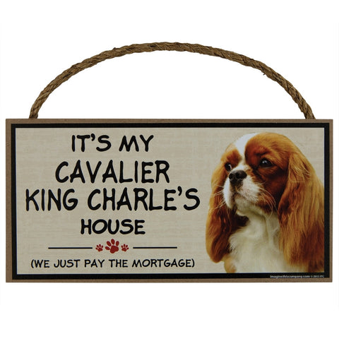 It's My Cavalier King Charles's House Wood Sign
