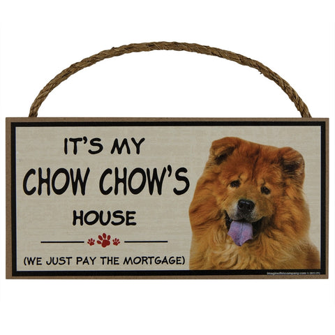 It's My Chow Chow's House Wood Sign