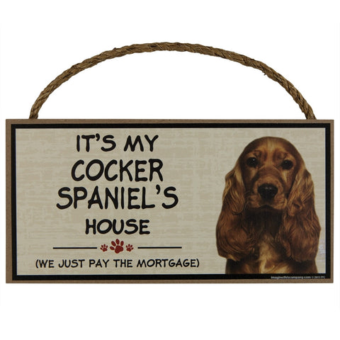 It's My Cocker Spaniel's House Wood Sign