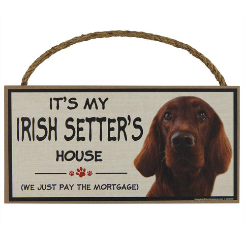 It's My Irish Setter's House Wood Sign