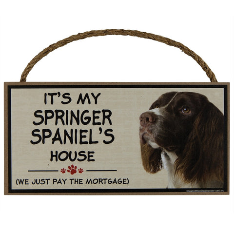 It's My Springer Spaniel's House Wood Sign
