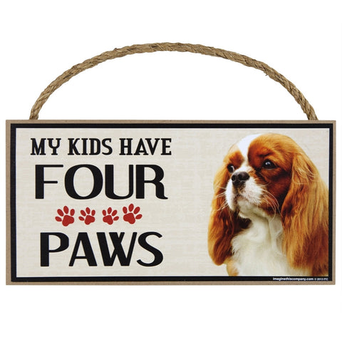 Cavalier King Charles My Kids Have Four Paws Wood Sign