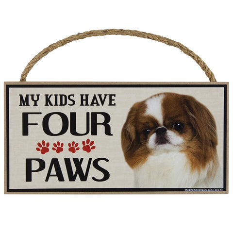 Japanese Chin My Kids Have Four Paws Wood Sign