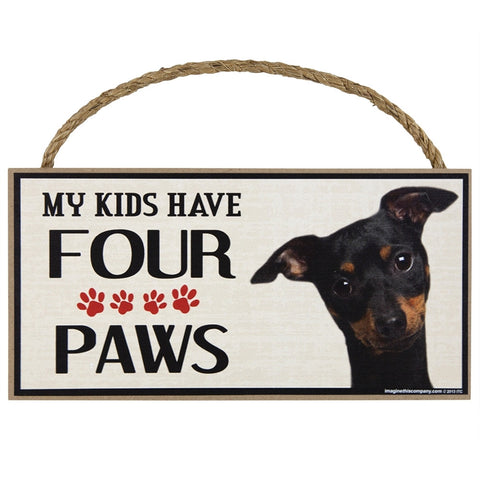 Min Pin My Kids Have Four Paws Wood Sign