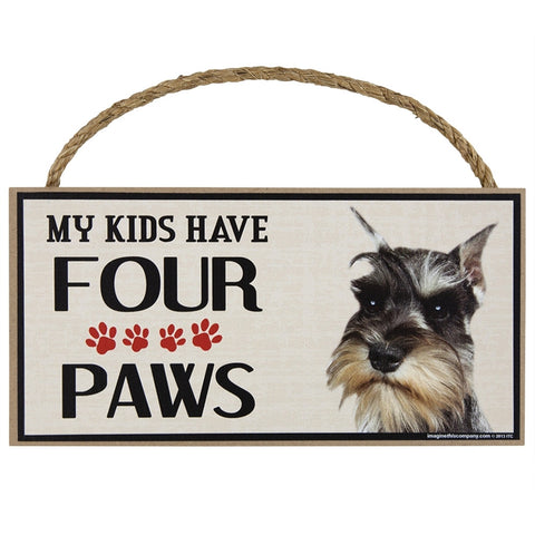 Mini Schnauzer My Kids Have Four Paws Wood Sign