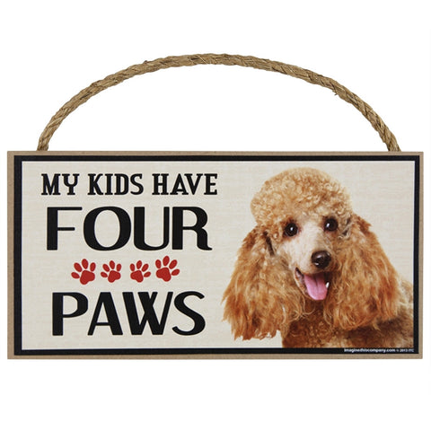 Poodle My Kids Have Four Paws Wood Sign