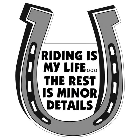Riding Is My Life... The Rest Is Minor Magnet