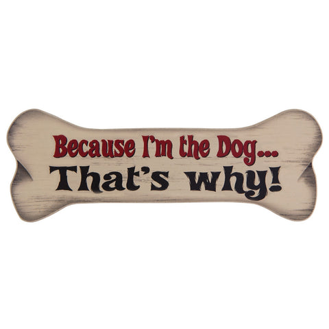 Because I'm The Dog... That's Why! Bone Shaped Magnet